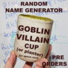 WHAT'S YOUR GOBLIN NAME? POT