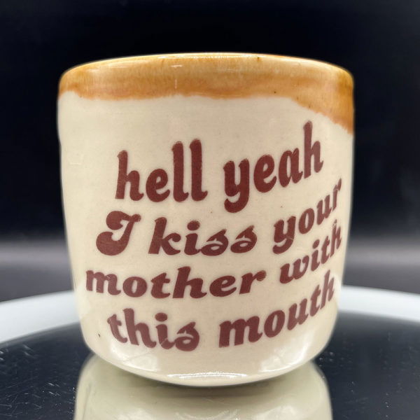 Cussin' and Kissin' Cup