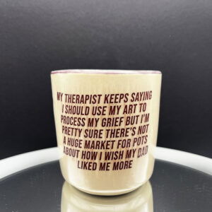 Pot About My Dad Lumpy Cup - 14 oz