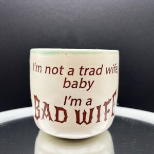 Trad Wife Bad Wife Cup - 10 oz