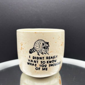 Didn't Want to Know Cup - 10 oz
