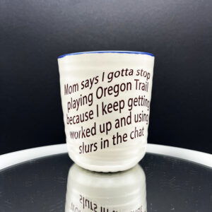 Oregon Trail Turned Me Evil Cup - 12 oz