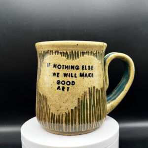If Nothing Else Mug - 14 oz