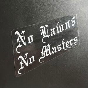 No Lawns, No Masters 4" Transparent Sticker - Free Shipping w/code "rabies"