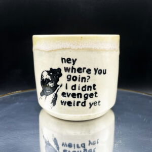 Didn't Get Weird Cup - 8 oz
