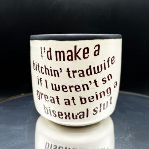 Bisexual Tradwife Cup - 8 oz