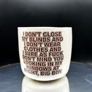 I Don't Close My Blinds Cup - 10 oz