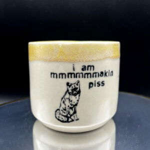 Makin' Piss Cup - 8 oz