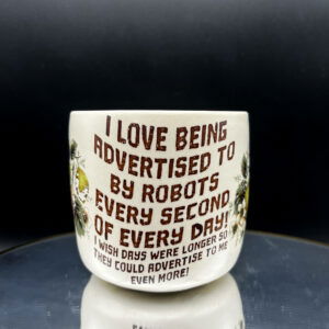 The Robots Want me to Buy This Cup - 10 oz [Imperfect: Scrungly Fruit Decal]