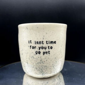 It Isn't Time Cup - 12 oz