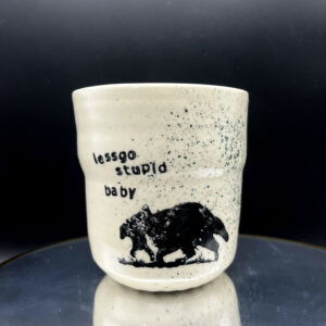 Stupid Baby Cup - 12 oz