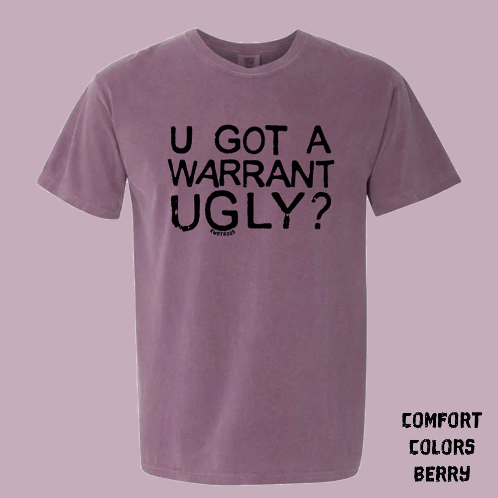 Warrant Ugly Shirt PRE-ORDER - Comfort Colors