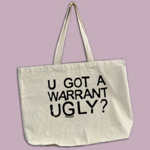 Warrant Ugly Tote PRE-ORDER 9x14