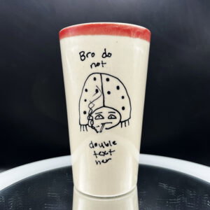 Do Not Double Text Her Tall Boi - 16 oz