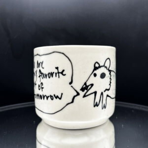 You are my Favorite part of tomorrow Cup - 8 oz