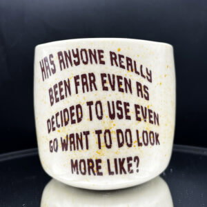 Has anyone really been? Cup - 10 oz