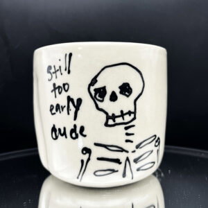 Too Early Dude Cup - 10 oz