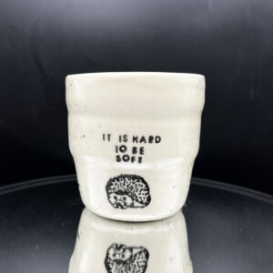 Hard to be Soft Cup - 12 oz