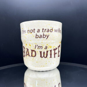 Trad Wife Bad Wife Cup - 12 oz