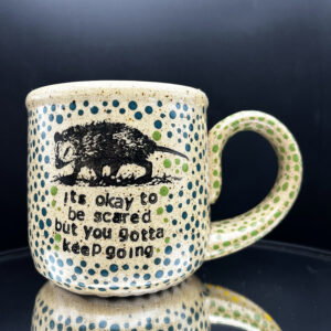 Be Scared and Do It Anyway Mug - 12 oz